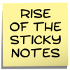 Rise of the Sticky Notes Preview