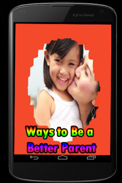 Ways to Be a Better Parent