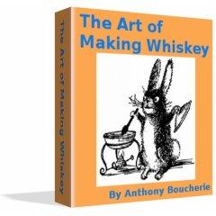 The Art of Making Whiskey